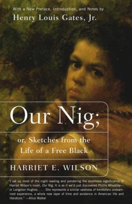 Our Nig: Or, Sketches from the Life of a Free B... 1400031206 Book Cover