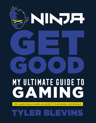Ninja: Get Good: My Ultimate Guide to Gaming 1529104793 Book Cover