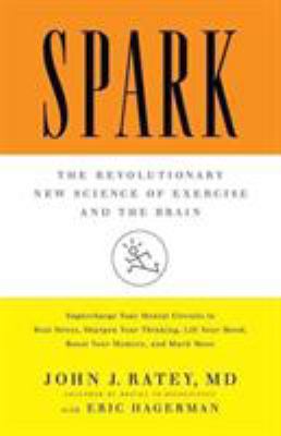 Spark: The Revolutionary New Science of Exercis... 0316113506 Book Cover