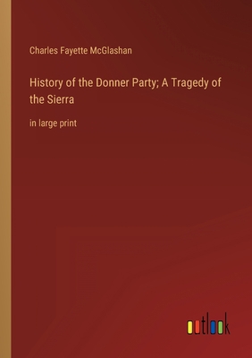 History of the Donner Party; A Tragedy of the S... 3368349066 Book Cover