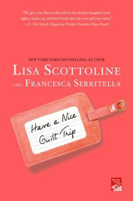 Have a Nice Guilt Trip 1250068835 Book Cover