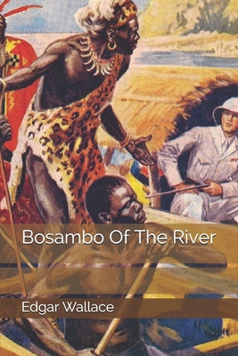 Bosambo Of The River 1706376596 Book Cover