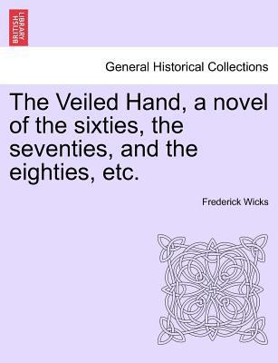 The Veiled Hand, a Novel of the Sixties, the Se... 1241243638 Book Cover