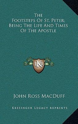 The Footsteps of St. Peter; Being the Life and ... 1163572748 Book Cover