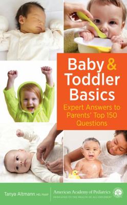Baby and Toddler Basics: Expert Answers to Pare... 1610021266 Book Cover