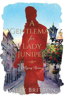 A Gentleman for Lady Juniper: A Regency Romance 1685270573 Book Cover