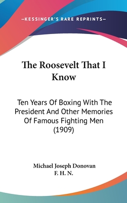 The Roosevelt That I Know: Ten Years Of Boxing ... 1436641314 Book Cover