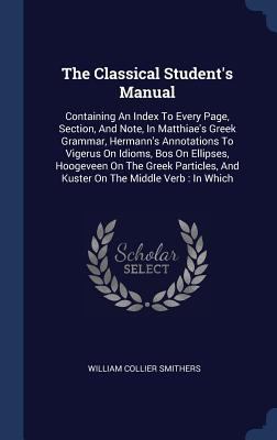 The Classical Student's Manual: Containing An I... 1340463059 Book Cover