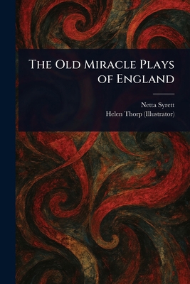 The Old Miracle Plays of England 1023460424 Book Cover