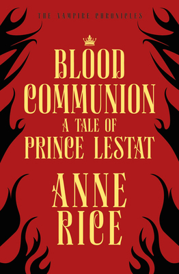 Blood Communion: A Tale of Prince Lestat (The V... 1784758817 Book Cover