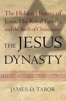 The Jesus Dynasty: The Hidden History of Jesus,... 0743287231 Book Cover