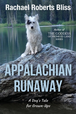 Appalachian Runaway A Dog's Tale for Grown-Ups 1962561607 Book Cover