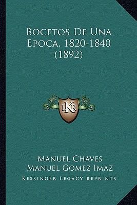 Bocetos De Una Epoca, 1820-1840 (1892) [Spanish] 1167588630 Book Cover