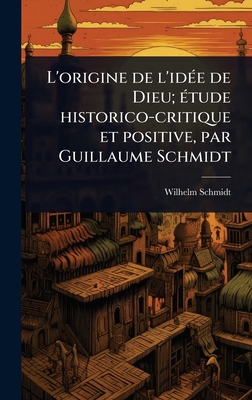 L'origine de l'idÃ(c)e de Dieu; Ã(c)tude histor... [French] 1024011690 Book Cover