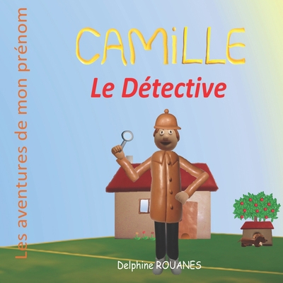 Camille le Détective: Les aventures de mon prénom [French] B09484PS7J Book Cover