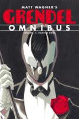 Grendel Omnibus, Volume 1: Hunter Rose 1595828931 Book Cover