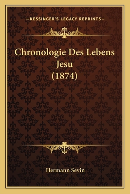 Chronologie Des Lebens Jesu (1874) [German] 116752506X Book Cover