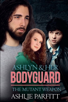 Ashlyn and her Bodyguard 2: The Mutant Weapon B0FGYCQ85K Book Cover