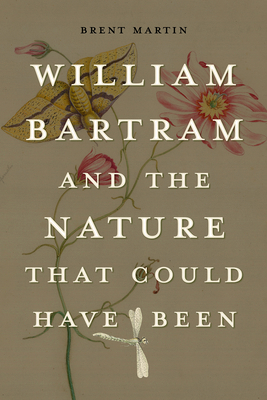 William Bartram and the Nature That Could Have ... B0H4WGNTNS Book Cover