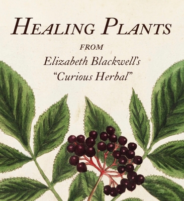 Healing Plants: From Elizabeth Blackwell's a Cu... 0789214814 Book Cover