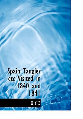 Spain Tangier Etc Visited in 1840 and 1841 1113901632 Book Cover