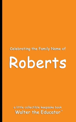 Celebrating the Family Name of Roberts            Book Cover