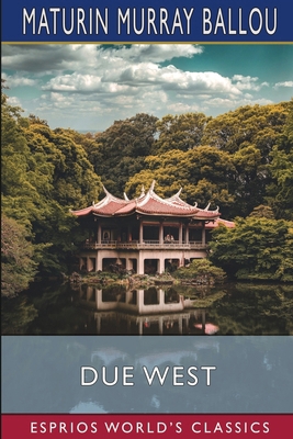 Due West (Esprios Classics): Or, Round the Worl... B0DP8DDJKB Book Cover