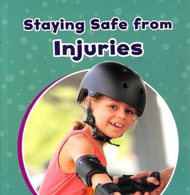 Staying Safe from Injuries (Take Care of Yourself) 1398242136 Book Cover