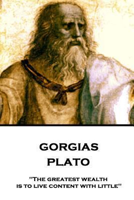 Plato - Gorgias: "The greatest wealth is to liv... 1787375706 Book Cover