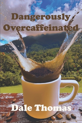 Dangerously Overcaffeinated B0GYFFQZ7M Book Cover