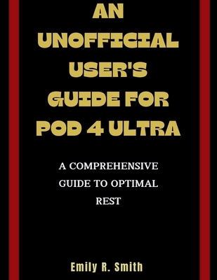 An Unofficial User's Guide for Pod 4 Ultra: A C... Book Cover