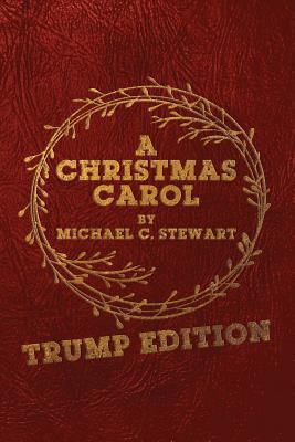 A Christmas Carol: Trump Edition: In Prose. Bei... 1540725081 Book Cover
