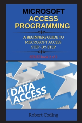 Microsoft Access Programming: A BEGINNERS GUIDE... 1802262814 Book Cover