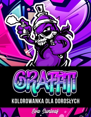 Graffiti Kolorowanka Dla Doroslych [Polish] B0BLB35PN4 Book Cover