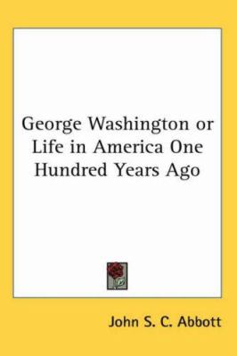 George Washington or Life in America One Hundre... 1417947020 Book Cover