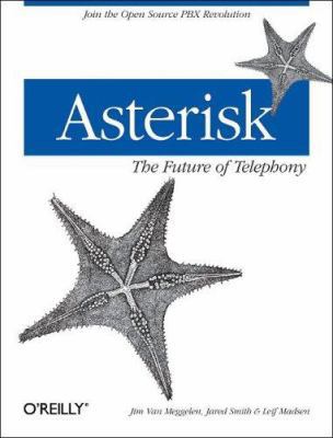 Asterisk: The Future of Telephony 0596009623 Book Cover