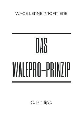 Das WaLePro-Prinzip: wage lerne profitiere [German] 3748175116 Book Cover