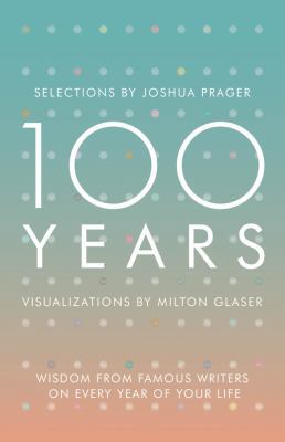 100 Years: Wisdom from Famous Writers on Every ... 0393285707 Book Cover