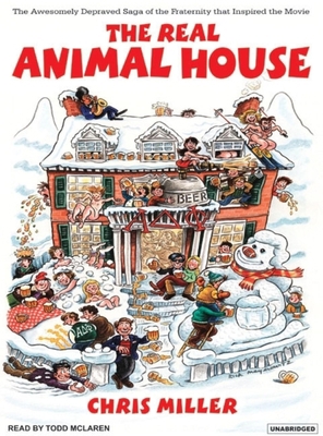 The Real Animal House: The Awesomely Depraved S... 1400103371 Book Cover