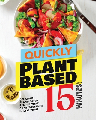 Quickly Plant-Based: Delicious Plant-Based Reci... B0DCBNH656 Book Cover