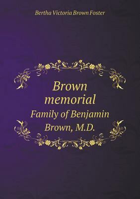 Brown memorial Family of Benjamin Brown, M.D. 5518582587 Book Cover