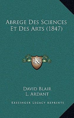 Abrege Des Sciences Et Des Arts (1847) [French] 1168097282 Book Cover