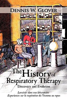The History of Respiratory Therapy: Discovery a... 1449014917 Book Cover