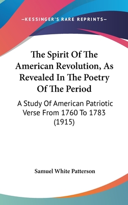 The Spirit Of The American Revolution, As Revea... 1437386563 Book Cover