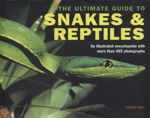 Ultimate Guide to Snakes & Reptiles: An Illustr... 0754823997 Book Cover