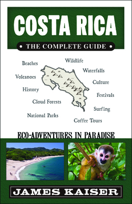 Costa Rica: The Complete Guide: Eco-Adventures ... 1940754003 Book Cover