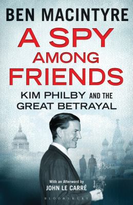 A Spy Among Friends: Kim Philby and the Great B... 1408861925 Book Cover