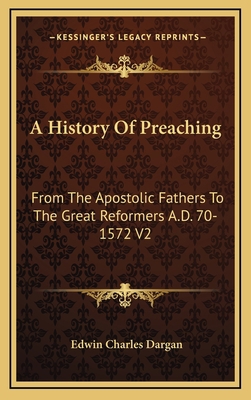 A History Of Preaching: From The Apostolic Fath... 1163401749 Book Cover