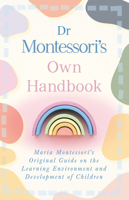 Dr Montessori's Own Handbook: Maria Montessori'... 1409725294 Book Cover