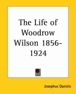 The Life of Woodrow Wilson 1856-1924 0766186318 Book Cover
